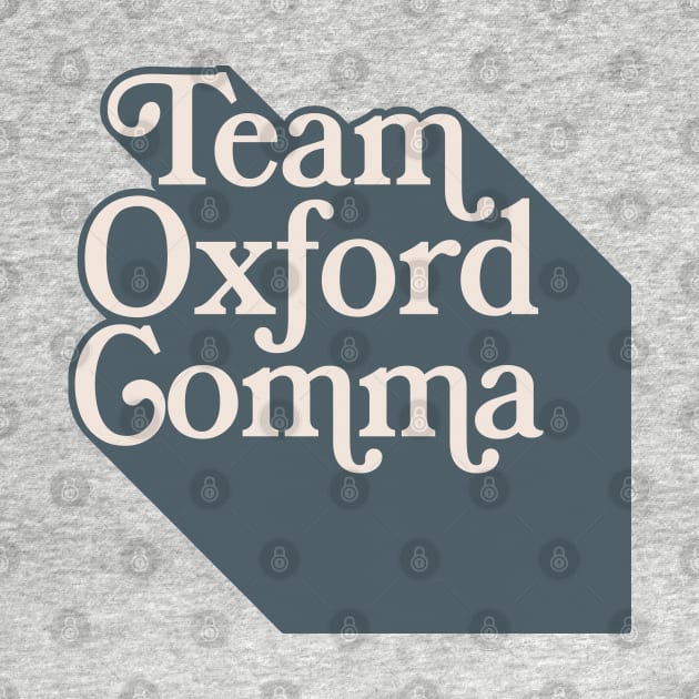 Team Oxford Comma - English Nerds/College Student Typography Design by DankFutura